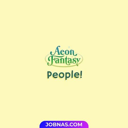 Lowongan Kerja Store Staff di Aeon Fantasy untuk Bulan Desember 2025